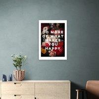 East End Prints Do More Of What Makes You Happy Framed Print