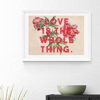 East End Prints Love Is The Whole Thing II Print