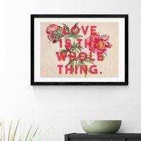 East End Prints Love Is The Whole Thing II Print