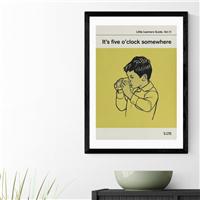 East End Prints Its Five O'Clock Somewhere by Don't Grow Up Print