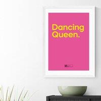 East End Prints Dancing Queen by Say It With Songs Print