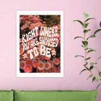 East End Prints Right Where You Are Supposed To Be by Doodle by Meg Print