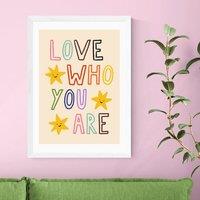 East End Prints Love Who You Are by Emmy Lupin Studio Print