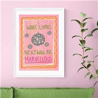 East End Prints What Comes Next Will Be Marvellous by Illustrated by Weezy Print