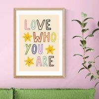East End Prints Love Who You Are by Emmy Lupin Studio Print