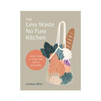 The Less Waste No Fuss Kitchen Guidebook