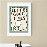 East End Prints Let the Good Times Roll Print