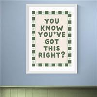 East End Prints You Know You've Got This Print