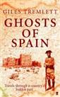 Ghosts of Spain: Travels Through a Country's Hidd... by Tremlett, Giles Hardback
