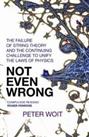 Not Even Wrong: The Failure of String Theory and the ... by Woit, Peter Hardback
