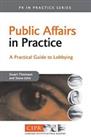 Public Affairs in Practice: A Practical Guide to... by THOMSON, Stuart Paperback