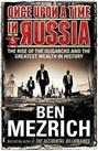 Once Upon a Time in Russia: The Rise of the Oligarchs and the... by Mezrich, Ben