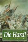 Die Hard!: Dramatic Actions of the Napoleoni... by Haythornthwaite, Phi Hardback