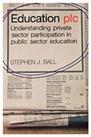 Education plc: Understanding Private Sector Par... by Ball, Stephen J. Paperback