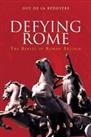 Defying Rome: The Rebels of Roman Britain (Re... by Bedoyere, Guy De la Hardback