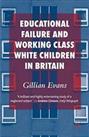 Educational Failure and Working Class White Children i... by Evans, G. Paperback