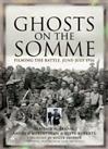 Ghosts of the Somme: Filming the Great Battle July... by Roberts, Steve Hardback