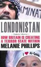 Londonistan: How Britain is Creating a Terror S... by Phillips, Melanie Hardback