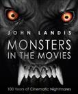 Monsters in the Movies: 100 Years of Cinematic Nightmares by Landis, John Book