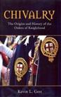 Chivalry: The Origins and History of the Orders of Kni... by Kevin Gest Hardback