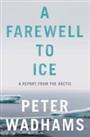 A Farewell to Ice: A Report from the Arctic by Wadhams, Peter Book The Cheap