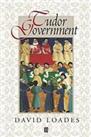 Tudor Government: Structures of Authority in the S... by Loades, David Paperback