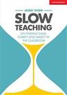 Slow Teaching: On finding calm, clarity and impact in the class... by Jamie Thom