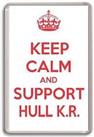 KEEP CALM AND SUPPORT HULL KR. HULL K.R. RUGBY TEAM Fridge Magnet