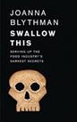 Swallow This: Serving Up the Food Industry's Darkest Secr... by Blythman, Joanna