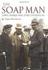 The Soap Man: Lewis, Harris and Lord Leverhulme... by Hutchinson, Roger Hardback