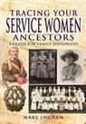 Tracing Your Service Women Ancestors: A Guide for Family Histo... by Mary Ingham