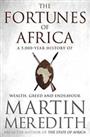 Fortunes of Africa: A 5,000 Year History of Wealth, Greed ... by Martin Meredith