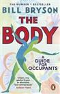 The Body: A Guide for Occupants - THE SUNDAY TIMES NO.1 BESTS... by Bryson, Bill