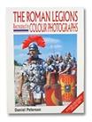 The Roman Legions Recreated in Colour Photogra... by Peterson, Daniel. Paperback