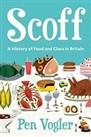 Scoff: A History of Food and Class in Britain by Vogler, Pen Book The Cheap Fast