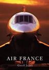 Air France by Geoff Jones Hardback Book The Cheap Fast Free Post