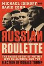 Russian Roulette: The Inside Story of Putin's War on America and the Election of