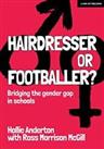 Hairdresser or Footballer: Bridging the gender gap in... by Ross Morrison McGill