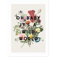 Oh Baby It's A Wild World Print