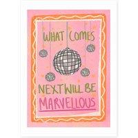 What Comes Next Will Be Marvellous by Illustrated By Weezy