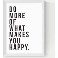 Do More Of What Makes You Happy Framed Art