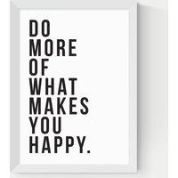 Do More Of What Makes You Happy Framed Art