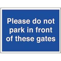 "Please Do Not Park In Front of These Gates" Sign 300mm x 400mm (6198T)