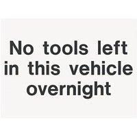 "No Tools Left In This Vehicle Overnight" Sign 200mm x 150mm (71331)