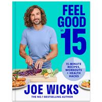 Feel Good in 15 by Joe Wicks - Health & Wellbeing Books (Hardback)