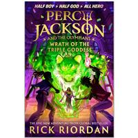 Percy Jackson and the Olympians: Wrath of the Triple Goddess By Rick Riordan - Young Adult Books (Hardback)