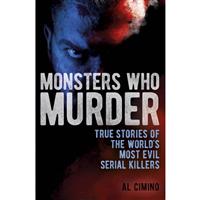 Monsters Who Murder by Al Cimino - True Crime Books (Paperback)