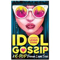 Idol Gossip: A K-Pop Dream Come True by Alexandra Leigh Young - Young Adult Books (Paperback)