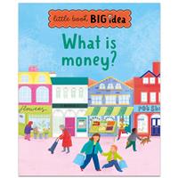 What Is Money? (Little Book Big Idea) - Noodle Juice - (Paperback)