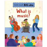 What Is Music? (Little Book Big Idea) - Noodle Juice - (Paperback)